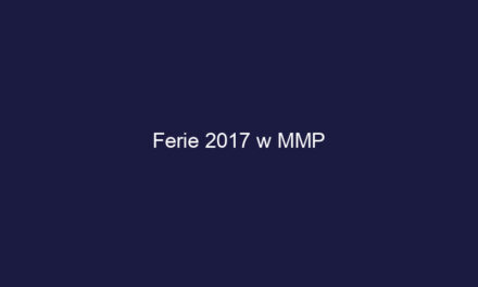 Ferie 2017 w MMP