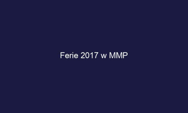 Ferie 2017 w MMP