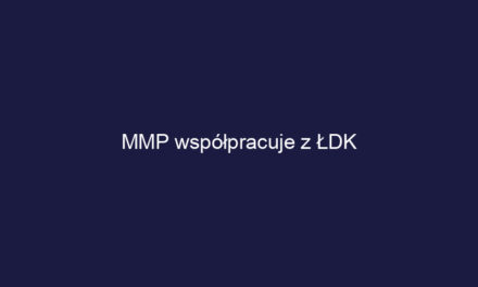 MMP współpracuje z ŁDK