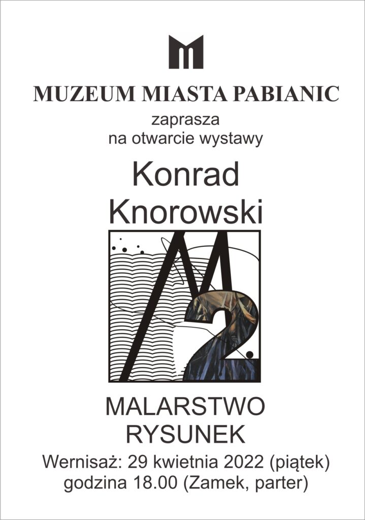 Muzeum Miasta Pabianic zaprasza na otwarcie wystawy KONRAD KNOROWSKI. MALARSTWO, RYSUNEK.