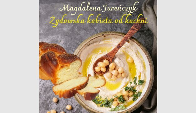 Żydowska kobieta od kuchni – wykład Magdaleny Jureńczyk
